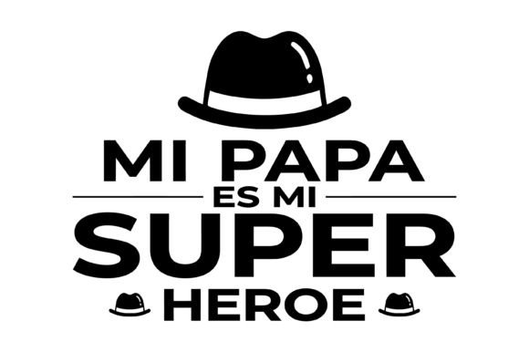 Celebrating Dad: The Mi Papa Es Mi Super Hero Design